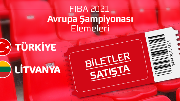 Türkiye-Litvanya maçının biletleri satışa çıktı