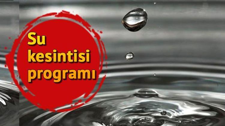Sular ne zaman gelecek İSKİ 6 Kasım su kesintisi programı
