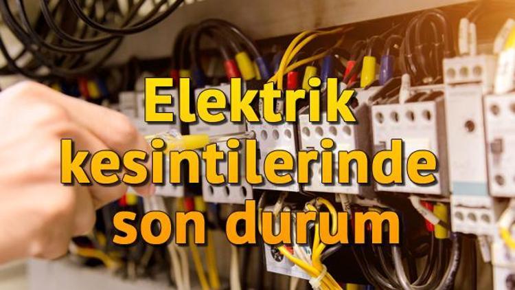 İstanbulda hangi bölgelerde elektrik kesintisi yaşanıyor İstanbul Anadolu ve Avrupa Yakası elektrik kesinti listesi