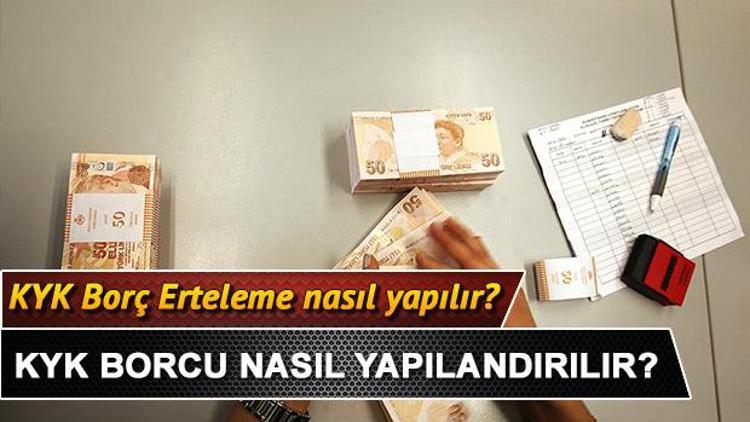 KYK borcu yapılandırma nasıl yapılır KYK borç erteleme ve yapılandırma işlemi