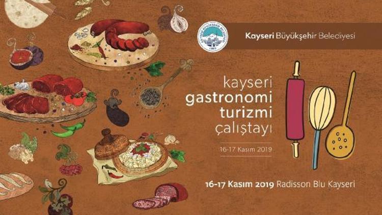Kayseri lezzetleri Gastronomi Turizmi Çalıştayında anlatılacak