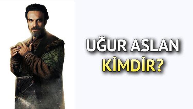 Kuruluş Osmanın Nizamettini Uğur Aslan kimdir