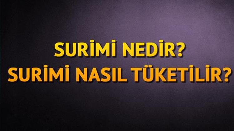 Surimi nedir? Surimi nasıl tüketilir? 