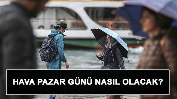 İstanbul için son dakika yağış uyarısı Pazar günü hava nasıl olacak