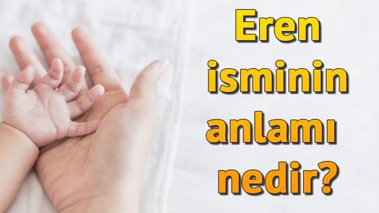 Eren isminin anlamı nedir Eren ne demek