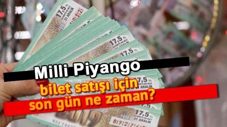 Milli Piyango bilet satışı ne zaman bitiyor Milli Piyango bileti ne zamana kadar satılır