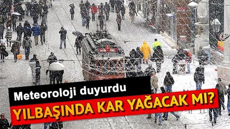 Yılbaşında kar yağacak mı Yarın İstanbulda hava nasıl olacak 31 Aralık il il hava durumu raporu