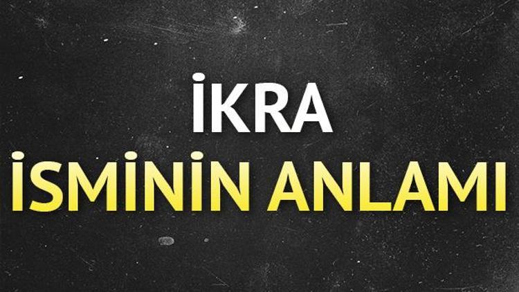 İkra isminin anlamı nedir İkra ne demek