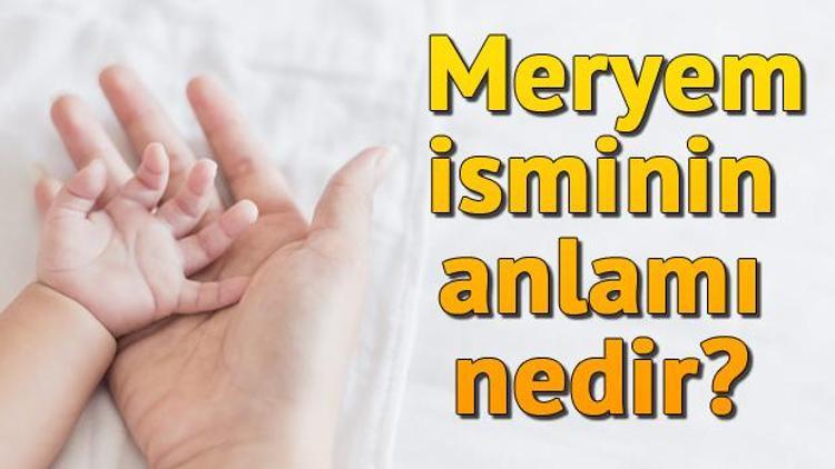 Meryem İsminin Anlamı Nedir Meryem Ne Demek