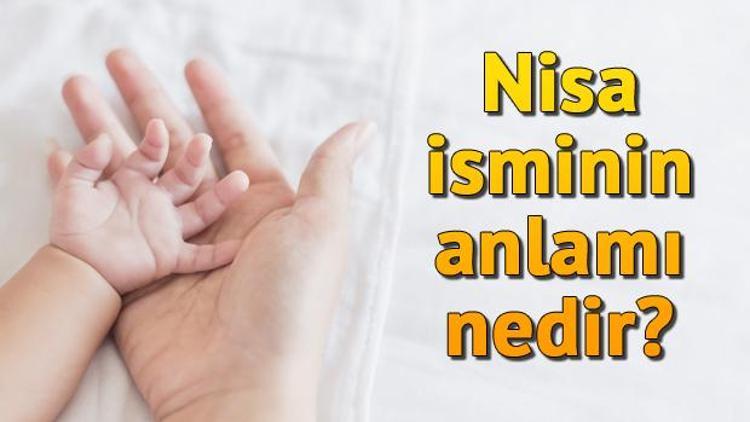 Nisa isminin anlamı nedir Nisa ne demek