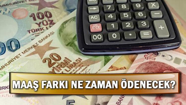 Memur emeklisi zam farkı ne zaman yatacak Emekli maaş farkı ne zaman ödenecek