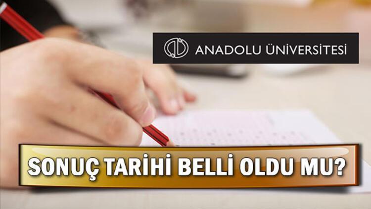 AÖF final sınav sonuçları ne zaman açıklanacak Anadolu Üniversitesinden açıklama