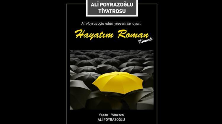 Ali Poyrazoğlu’ndan Yepyeni Bir Komedi Oyunu: “Hayatım Roman” Sahnede