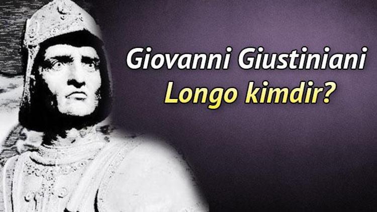 Giovanni Giustiniani Longo kimdir