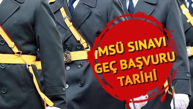 MSÜ sınavı geç başvuruları ne zaman başlıyor 2020 MSÜ sınavı ne zaman