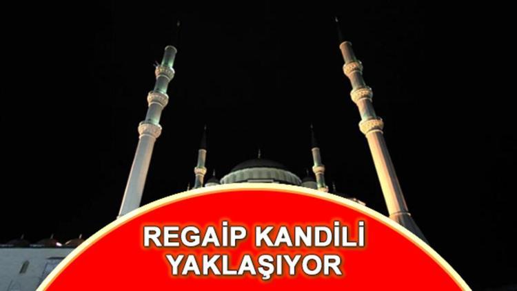 2020’nin ilk kandili için sayılı gün kaldı – Regaip Kandili ne zaman, hangi tarihte