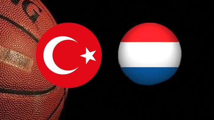 Türkiye - Hollanda basketbol maçı saat kaçta, hangi kanalda