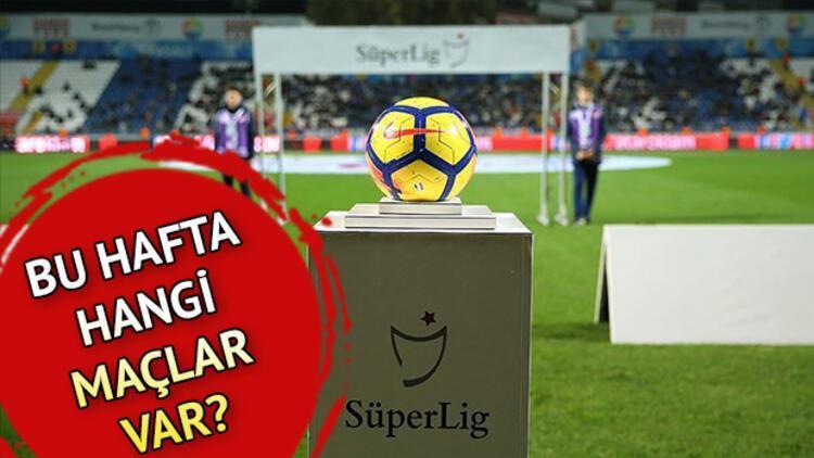 Bu hafta hangi maçlar var Süper Lig 23. hafta programı