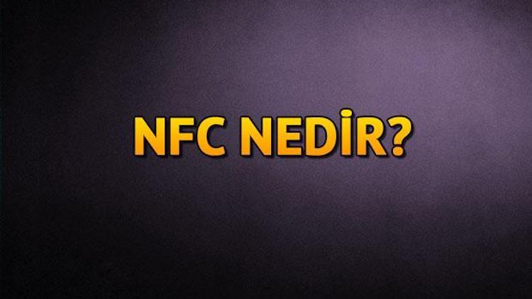 Nfc nedir Nfc etiketi ne demek Nfc nasıl kullanılır