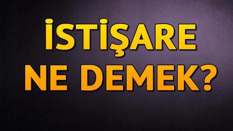 İstişare ne demek İstişare nedir İstişare etmek TDK kelime anlamı