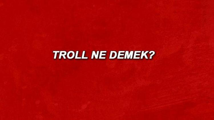 Troll ne demek Trollemek ne anlama gelir