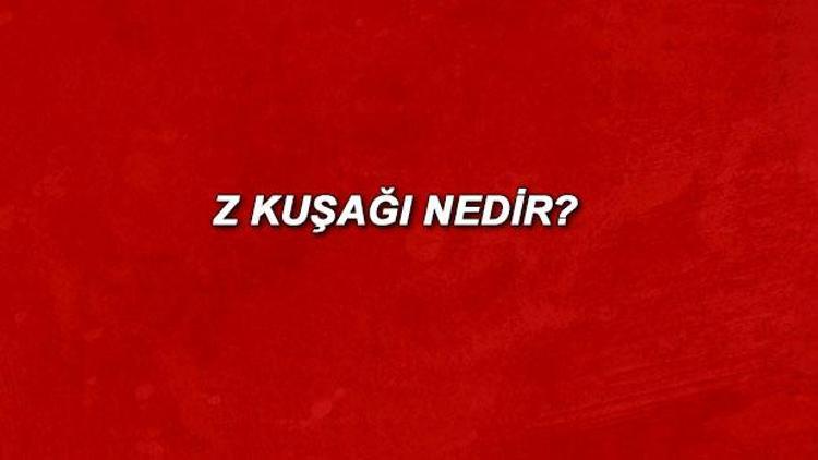 Z kuşağı nedir Z kuşağı hangi yıllar ve özellikleri