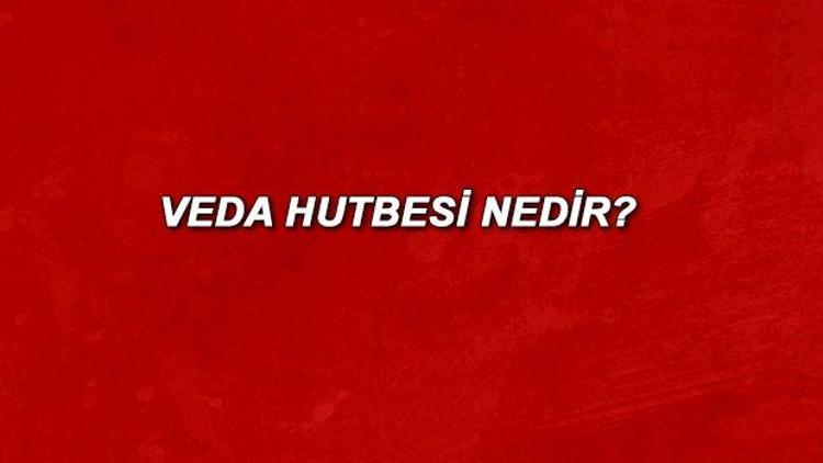 Veda hutbesi nedir Peygamberimiz Hz. Muhemmedin veda hutbesi ve veda haccı