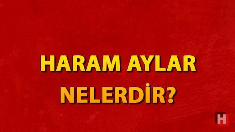 Haram aylar nedir Hangileridir Haram aylar neden haram kılınmıştır