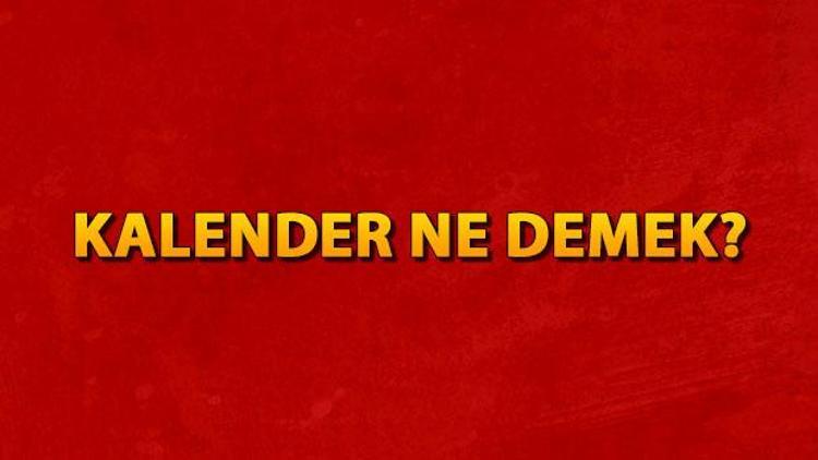 Kalender ne demek kalender nedir Kalender TDK kelime anlamı