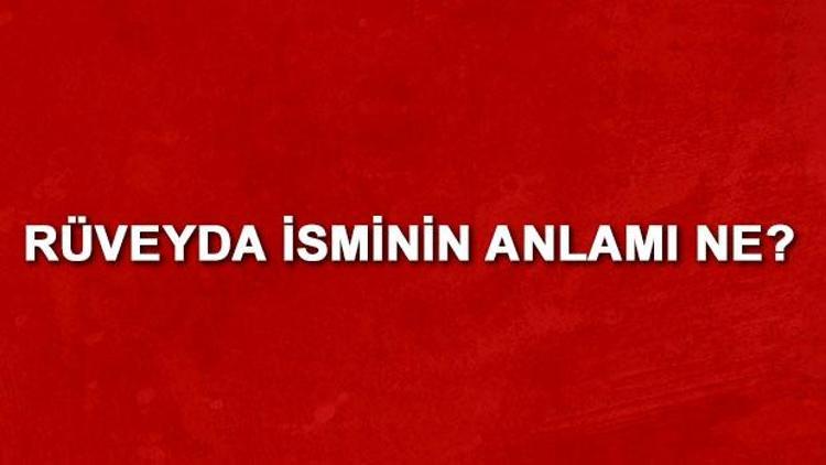 Rüveyda isminin anlamı nedir? Rüveyda ne demek?