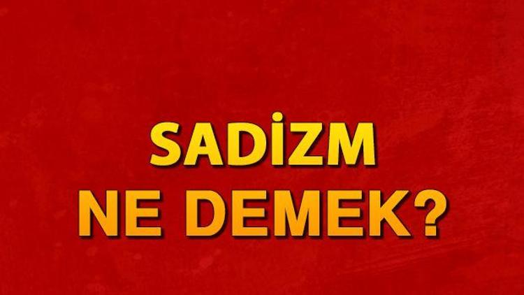 Sadizm nedir Sadist ne Demek