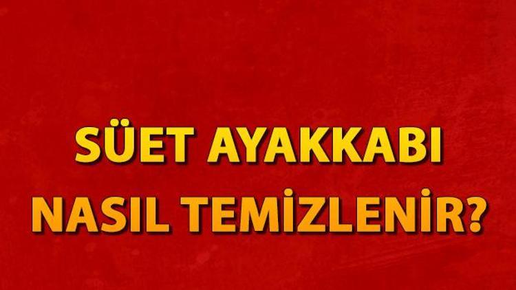 Süet ayakkabı nasıl temizlenir Süet ayakkabı temizleme, bakımı ve boya tercihi