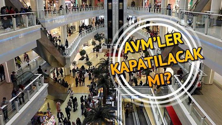 AVMler kapatılacak mı AVMlerin kapatılmasıyla ilgili son dakika tavsiye kararı