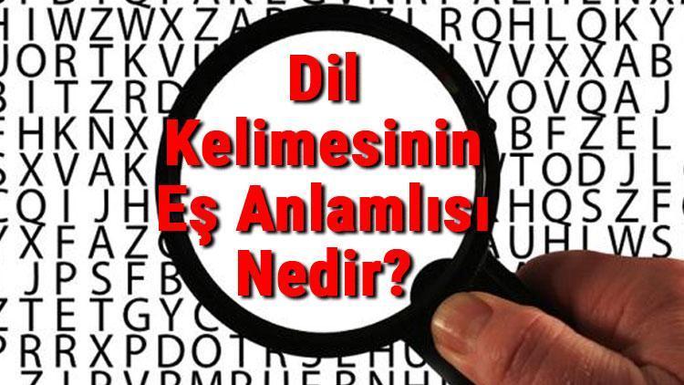 Dil Kelimesinin Eş Anlamlısı Nedir