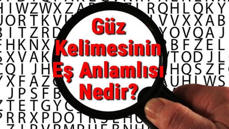 Güz Kelimesinin Eş Anlamlısı Nedir