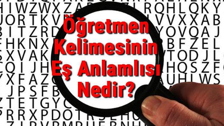 Öğretmen Kelimesinin Eş Anlamlısı Nedir