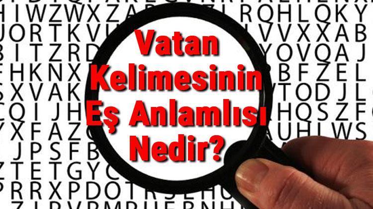 Vatan Kelimesinin Eş Anlamlısı Nedir