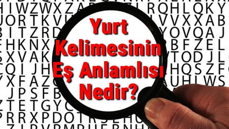 Yurt Kelimesinin Eş Anlamlısı Nedir