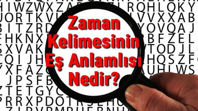 Zaman Kelimesinin Eş Anlamlısı Nedir