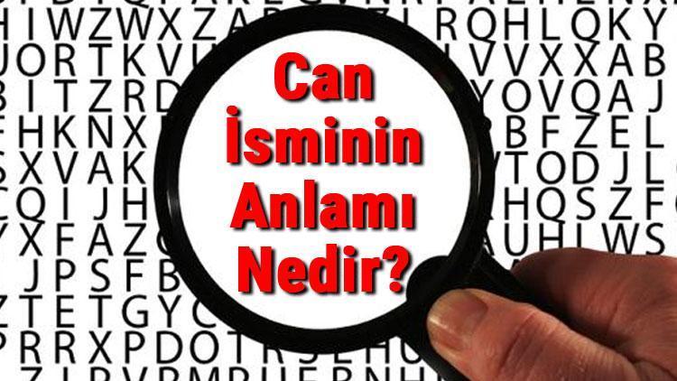 Can İsminin Anlamı Nedir Can Ne Demek