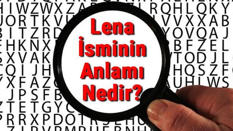 Lena İsminin Anlamı Nedir Lena Ne Demek