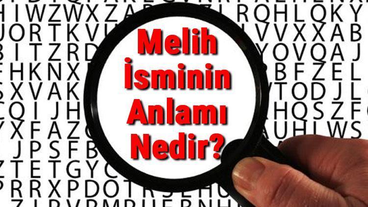 Melih İsminin Anlamı Nedir Melih Ne Demek