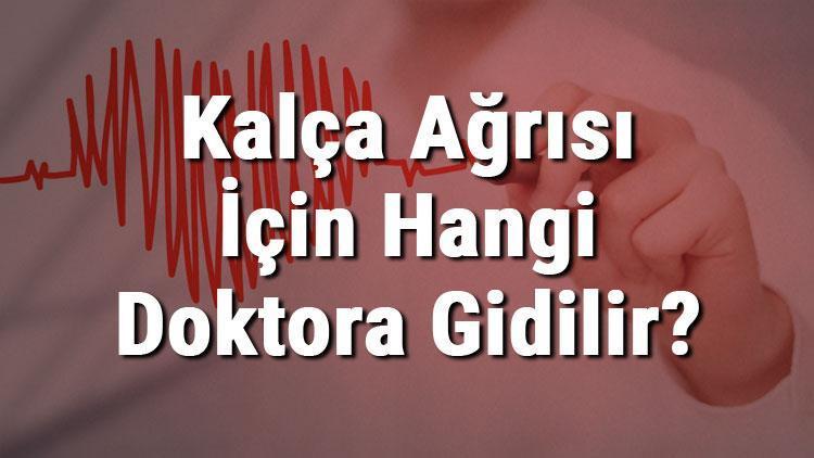 Kalça Ağrısı İçin Hangi Doktora Gidilir Kalça Ağrısına Hangi Bölüm Bakar