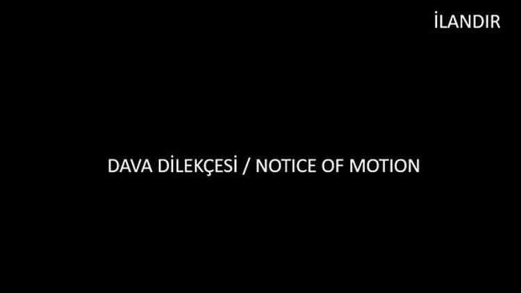 DAVA DİLEKÇESİ / NOTICE OF MOTION