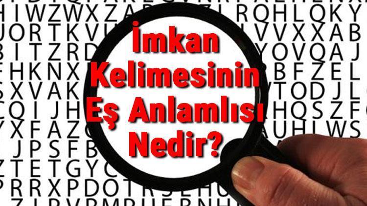 İmkan Kelimesinin Eş Anlamlısı Nedir