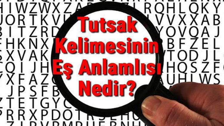 Tutsak Kelimesinin Eş Anlamlısı Nedir