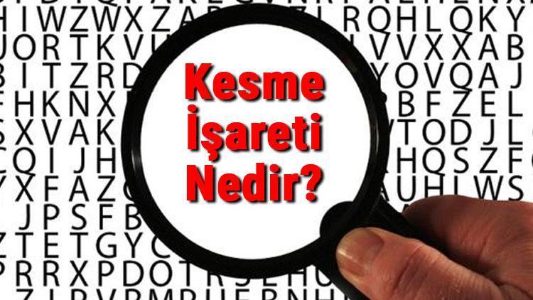 Kesme İşareti Nedir Kesme İşareti Nerelerde Kullanılır Kesme İşareti Kullanımı Ve Örnek Cümleler