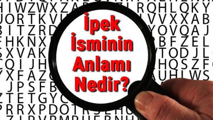 İpek İsminin Anlamı Nedir İpek Ne Demek