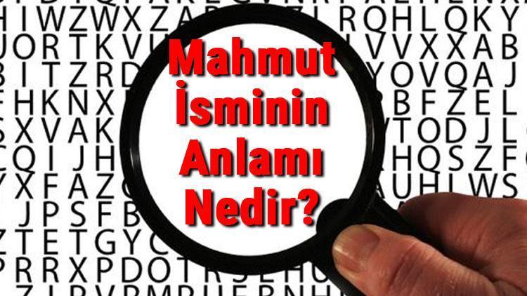 Mahmut İsminin Anlamı Nedir Mahmut Ne Demek