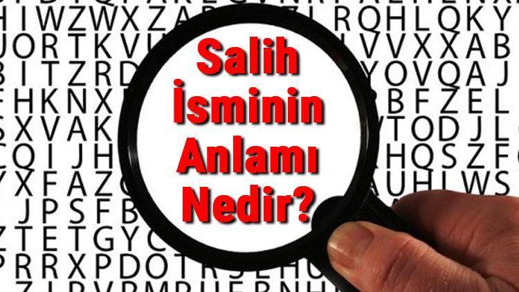 Salih İsminin Anlamı Nedir Salih Ne Demek